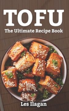 portada Tofu: The Ultimate Recipe Book (in English)