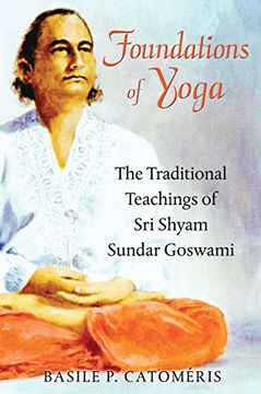 portada Foundations of Yoga: The Traditional Teachings of Sri Shyam Sundar Goswami (in English)
