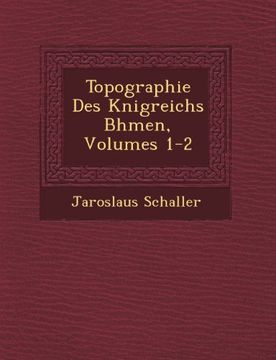 portada Topographie Des Knigreichs Bhmen, Volumes 1-2