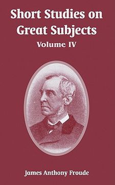 portada short studies on great subjects: volume iv (in English)