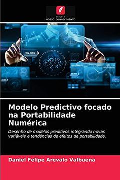portada Modelo Predictivo Focado na Portabilidade Numérica: Desenho de Modelos Preditivos Integrando Novas Variáveis e Tendências de Efeitos de Portabilidade. (en Portugués)