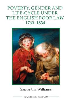 portada Poverty, Gender and Life-Cycle Under the English Poor Law, 1760-1834 (Royal Historical Society Studies in History new Series) 