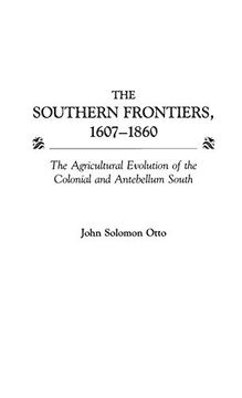 portada The Southern Frontiers, 1607-1860: The Agricultural Evolution of the Colonial and Antebellum South (en Inglés)