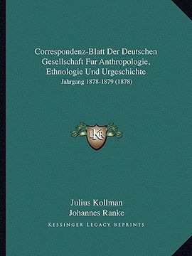portada Correspondenz-Blatt Der Deutschen Gesellschaft Fur Anthropologie, Ethnologie Und Urgeschichte: Jahrgang 1878-1879 (1878) (in German)