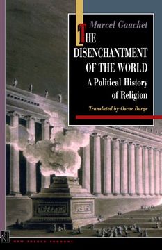 portada The Disenchantment of the World: A Political History of Religion (New French Thought Series) (in English)
