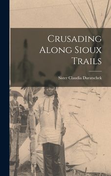 portada Crusading Along Sioux Trails (en Inglés)
