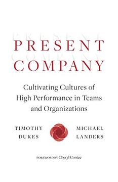 portada Present Company: Cultivating Cultures of High Performance in Teams and Organizations (en Inglés)