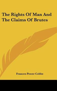 portada the rights of man and the claims of brutes (en Inglés)