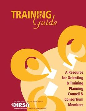 portada Training Guide - A Resource for Orienting & Training Planning Council & Consortium Members (en Inglés)