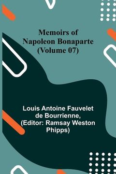 portada Memoirs of Napoleon Bonaparte (Volume 07) (en Inglés)