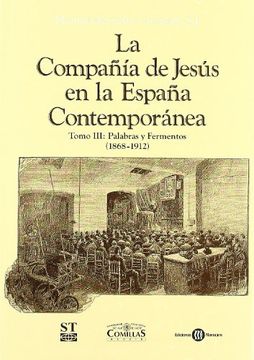 portada La Compañía de Jesús en la España Contemporánea: Palabras y Fermentos, 1868-1912: 3 (Estudios)