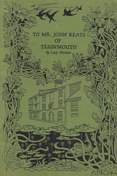 portada To Mr John Keats of Teignmouth (en Inglés)