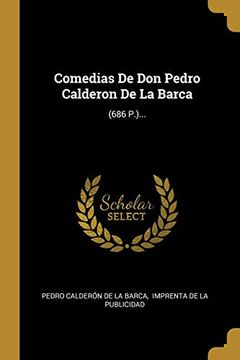 portada Comedias de don Pedro Calderon de la Barca: (686 P. ). (in Spanish)
