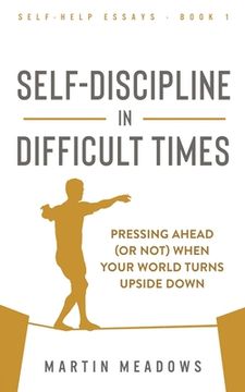 portada Self-Discipline in Difficult Times: Pressing Ahead (or Not) When Your World Turns Upside Down (in English)