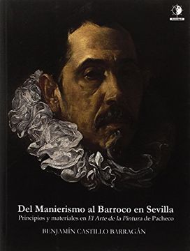 portada Del Manierismo al Barroco en Sevilla: Principios y materiales en "El Arte de la Pintura" de Pacheco (Textos Universitarios)