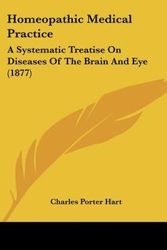 portada homeopathic medical practice: a systematic treatise on diseases of the brain and eye (1877) (in English)