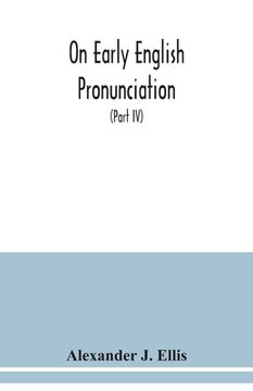 portada On early English pronunciation: with especial reference to Shakspere and Chaucer, containing an investigation of the correspondence of writing with sp (in English)