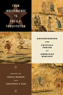 portada From Independence to the U.S. Constitution: Reconsidering the Critical Period of American History (en Inglés)