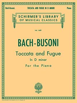 portada Toccata and Fugue in d Minor Bwv565: Schirmer's Library of Musical Classics Volume 1629 Piano Solo (Schirmer Library of Musical Classics) 