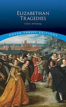 portada Elizabethan Tragedies: A Basic Anthology (Dover Thrift Editions) (in English)