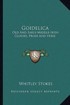 portada goidelica: old and early-middle-irish glosses, prose and verse (en Inglés)