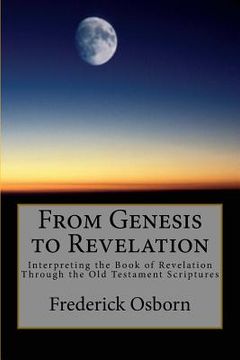 portada From Genesis to Revelation: Interpreting the Book of Revelation Through the Old Testament Scriptures (in English)
