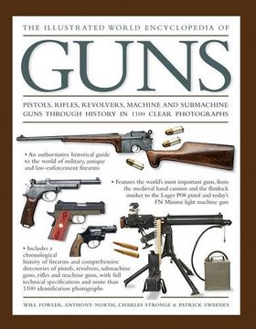 portada The Illustrated World Encyclopedia of Guns: Pistols, Rifles, Revolvers, Machine And Submachine Guns Through History In 1100 Clear Photographs