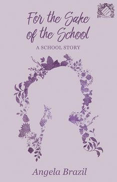 portada For the Sake of the School: A School Story (in English)