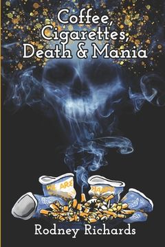 portada Coffee, Cigarettes, Death & Mania: Existence lives between extremes (en Inglés)