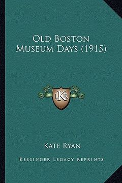 portada old boston museum days (1915) (en Inglés)