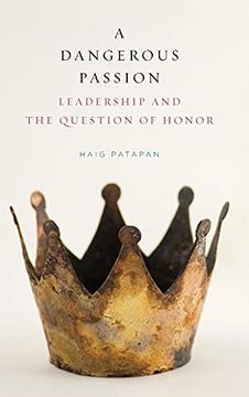 portada Dangerous Passion, a: Leadership and the Question of Honor (en Inglés)