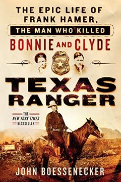 portada Texas Ranger: The Epic Life of Frank Hamer, the Man Who Killed Bonnie and Clyde
