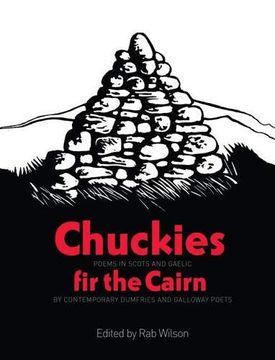 portada Chuckies fir the Cairn: Poems in Scots and Gaelic by Contemporary Dumfries and Galloway Poets (en Inglés)