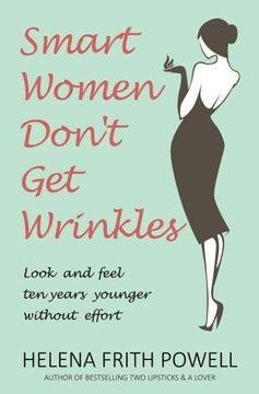 portada Smart Women Don't Get Wrinkles: How to Feel and Look 10 Years Younger Without Effort