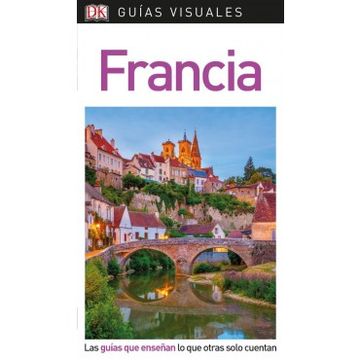 portada Guía Visual Francia: Las Guías que Enseñan lo que Otras Solo Cuentan