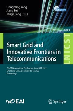 portada Smart Grid and Innovative Frontiers in Telecommunications: 7th Eai International Conference, Smartgift 2022, Changsha, China, December 10-12, 2022, Pr (en Inglés)
