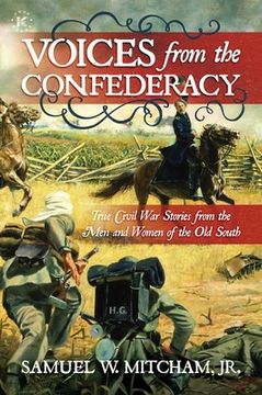 portada Voices From the Confederacy: True Civil war Stories From the men and Women of the old South (en Inglés)