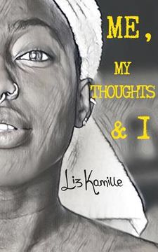 portada Me, My Thoughts & I: A collection of poems and random thoughts