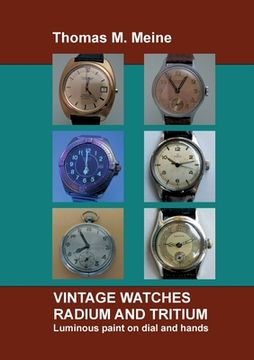 portada Vintage Watches - Radium and Tritium: Luminous paint on dial and hands (in English)