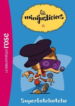 portada Les Minijusticiers 01 - Superlatchatche (Bibliothèque Rose)