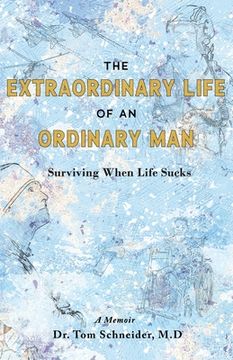 portada The Extraordinary Life of an Ordinary Man: Surviving When Life Sucks (en Inglés)