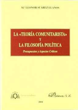 portada La teoria comunitarista y la filosofia politica : presupuestos y aspectos criticos