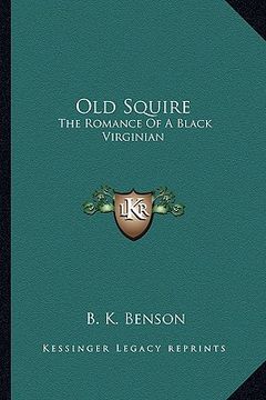 portada old squire: the romance of a black virginian the romance of a black virginian (in English)