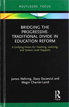 portada Bridging the Progressive-Traditional Divide in Education Reform: A Unifying Vision for Teaching, Learning, and System Level Supports (en Inglés)