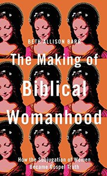portada The Making of Biblical Womanhood (en Inglés)