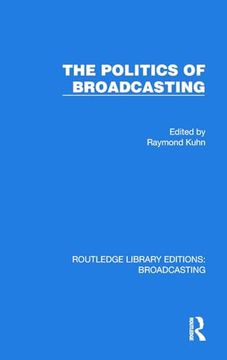 portada The Politics of Broadcasting (Routledge Library Editions: Broadcasting) (en Inglés)