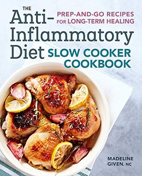 portada The Anti-Inflammatory Diet Slow Cooker Cookbook: Prep-And-Go Recipes for Long-Term Healing (en Inglés)