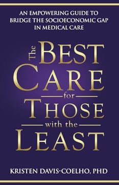 portada The Best Care for Those With the Least: An Empowering Guide to Bridge the Socioeconomic gap in Medical Care (en Inglés)