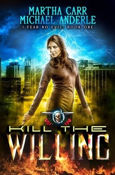 portada Kill The Willing: An Urban Fantasy Action Adventure (en Inglés)