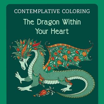 portada The Dragon Within Your Heart (Contemplative Coloring) (in English)